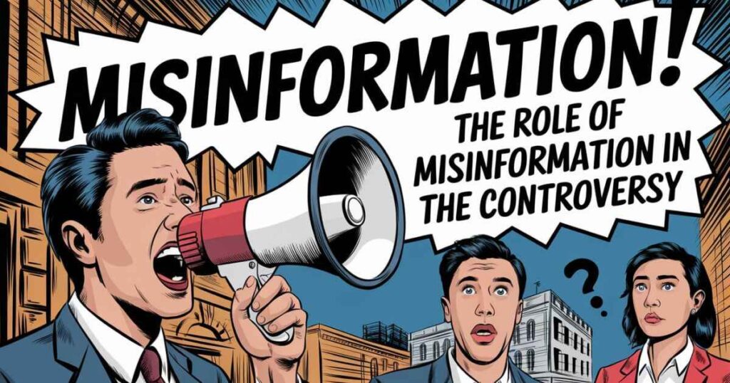 The Role of Misinformation in the Controversy