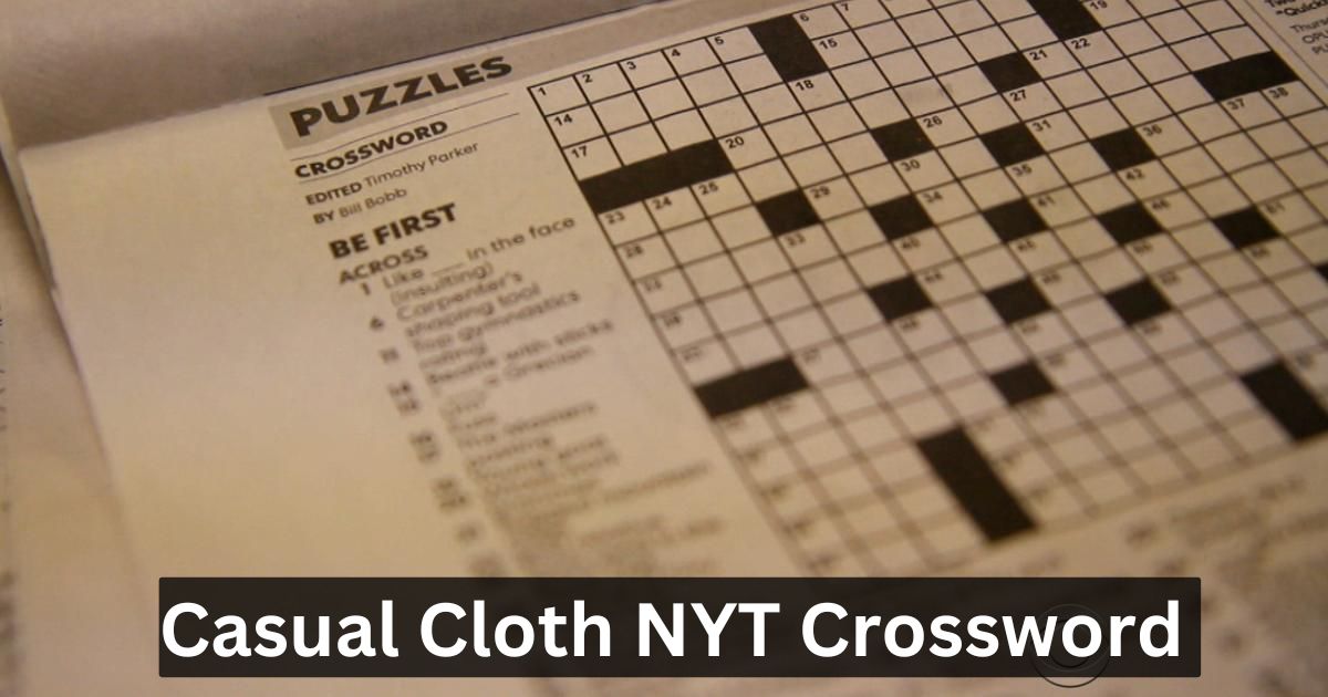 Unraveling the Mystery: Casual Cloth NYT Crossword Clue & Answers