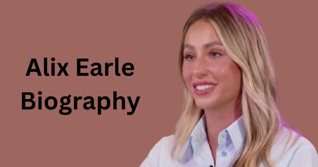 Alix Earle Biography