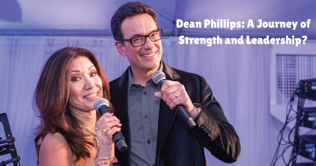 Dean Phillips: A Journey of Strength and Leadership?