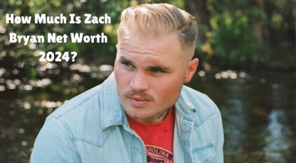 How Much Is Zach Bryan Net Worth 2024?