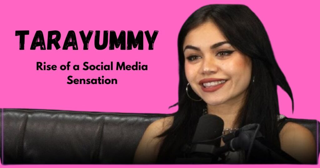 TARAYUMMY: The Rise of a Social Media Sensation -Net Worth, Height, Age, and More