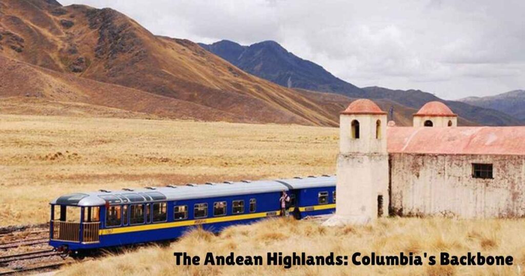 The Andean Highlands: Columbia's Backbone