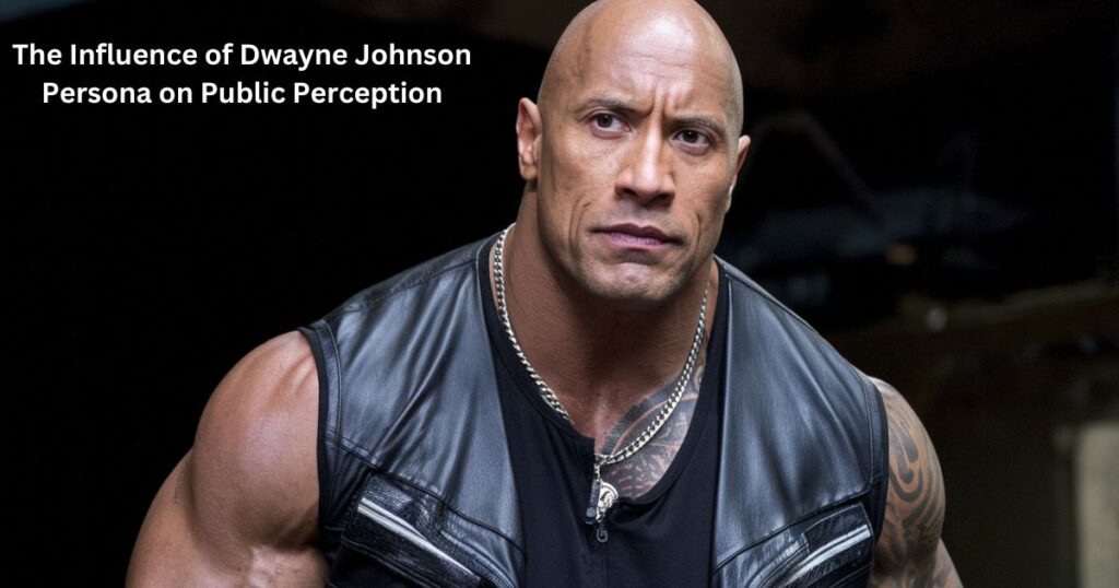 The Influence of Dwayne Johnson's Persona on Public Perception