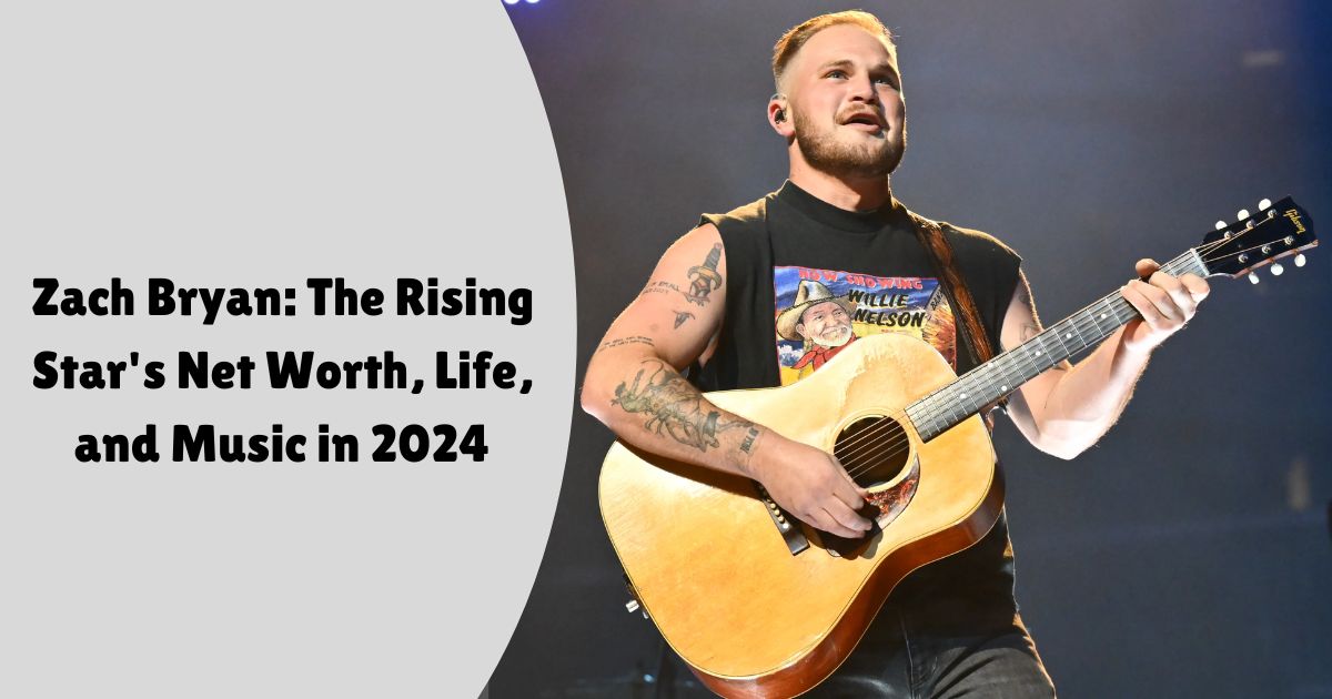 Zach Bryan: The Rising Star's Net Worth, Life, and Music in 2024