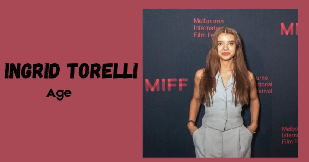 Ingrid Torelli Age: The Meteoric Rise of Australia's Teenage Acting Sensation