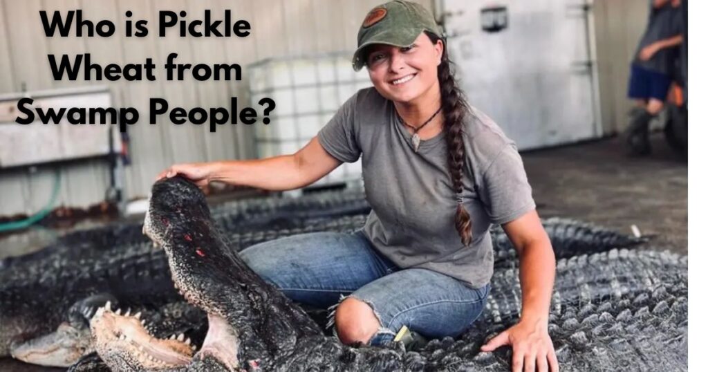 Who is Pickle Wheat from Swamp People?