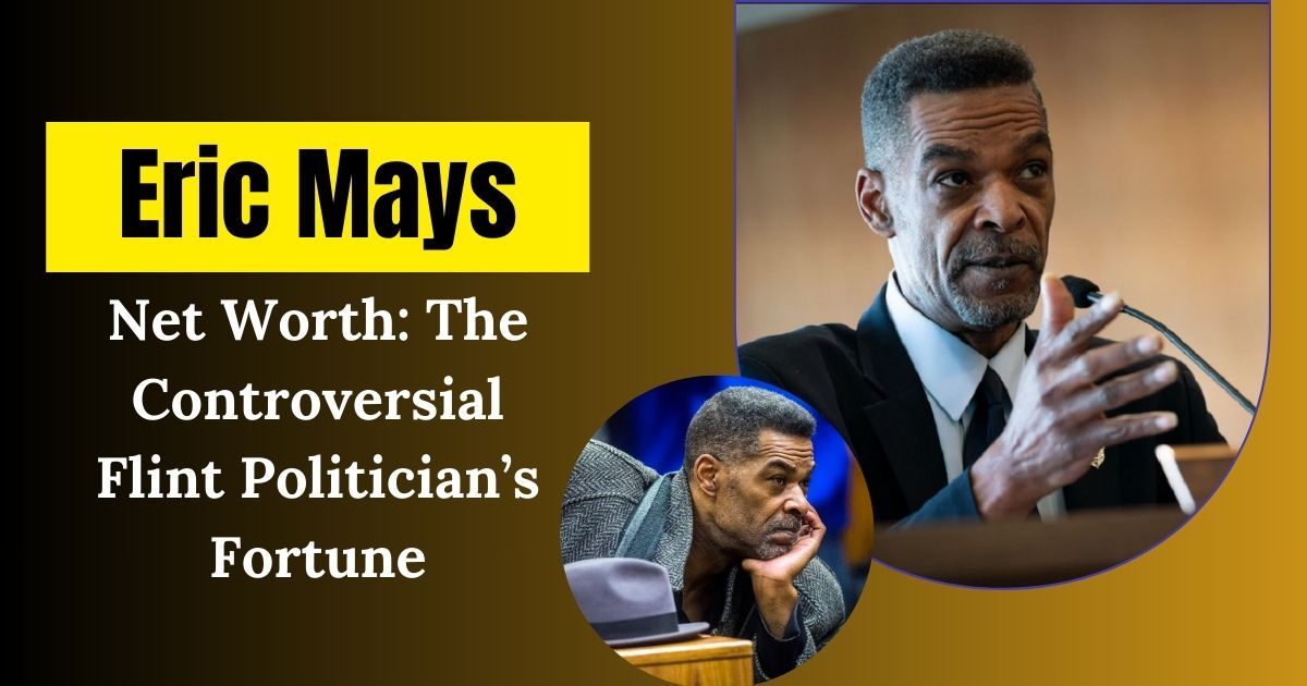 Eric Mays Net Worth: The Controversial Flint Politician’s Fortune