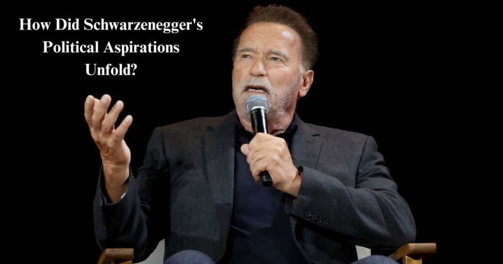 How Did Schwarzenegger's Political Aspirations Unfold?