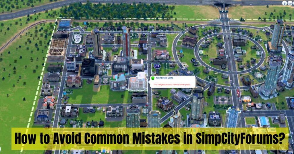 How to Avoid Common Mistakes in SimpCityForums?