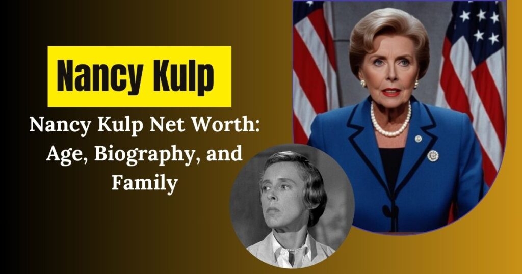 Nancy Kulp Net Worth: Age, Biography, and Family