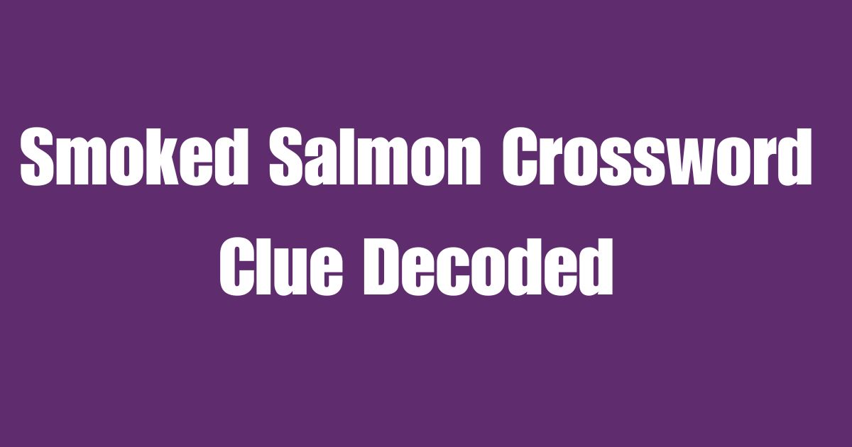 Smoked Salmon NYT Mini:Crossword Clue Decoded