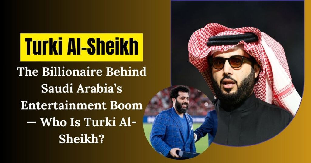 Turki Al-Sheikh Net Worth 2024