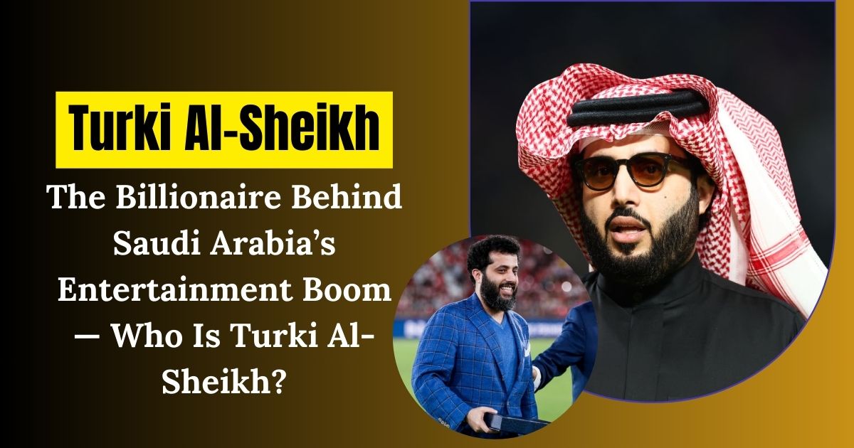 Turki Al-Sheikh Net Worth 2024