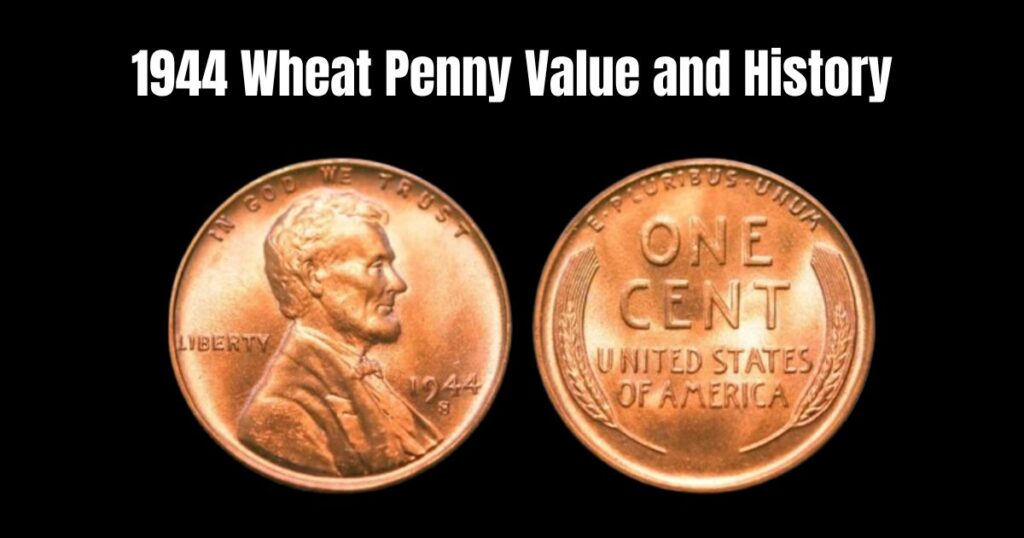 Unveiling the 1944 Wheat Penny Value and History